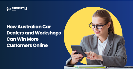 How Australian Car Dealers and Workshops Can Win More Customers Online How Australian Car Dealers and Workshops Can Win More Customers Online