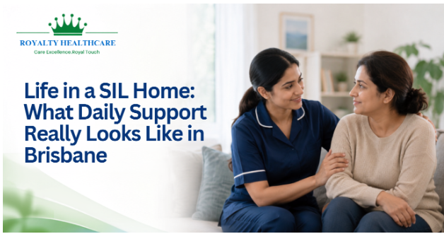 Life in a SIL Home: What Daily Support Really Looks Like in Brisbane